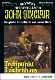 Title: John Sinclair 254: Treffpunkt Leichenhaus (1. Teil), Author: Jason Dark