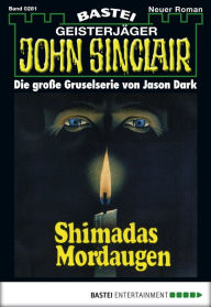 Title: John Sinclair 281: Shimadas Mordaugen (1. Teil), Author: Jason Dark