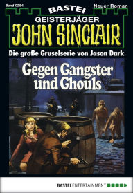 Title: John Sinclair 284: Gegen Gangster und Ghouls (2. Teil), Author: Jason Dark