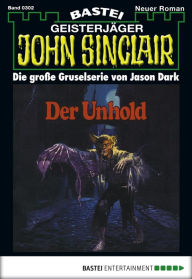 Title: John Sinclair 302: Der Unhold (1. Teil), Author: Jason Dark
