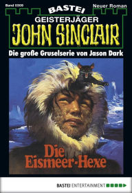 Title: John Sinclair 309: Die Eismeer-Hexe, Author: Jason Dark