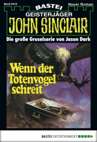 Title: John Sinclair 315: Wenn der Totenvogel schreit, Author: Jason Dark