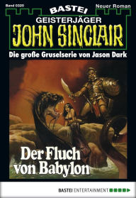 Title: John Sinclair 320: Der Fluch von Babylon (4. Teil), Author: Jason Dark