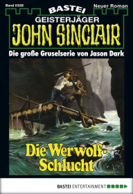 Title: John Sinclair 328: Die Werwolf-Schlucht, Author: Jason Dark