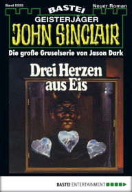 Title: John Sinclair 333: Drei Herzen aus Eis (1. Teil), Author: Jason Dark