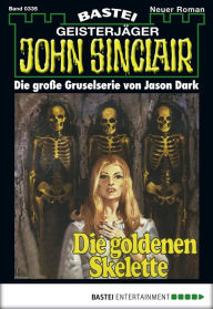 Title: John Sinclair 335: Die Goldenen Skelette (1. Teil), Author: Jason Dark