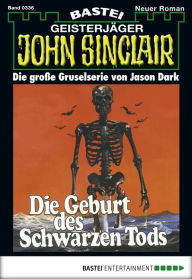 Title: John Sinclair 336: Die Geburt des Schwarzen Tods (2. Teil), Author: Jason Dark