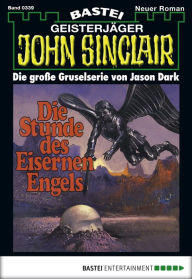 Title: John Sinclair 339: Die Stunde des Eisernen Engels (5. Teil), Author: Jason Dark