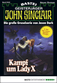 Title: John Sinclair 343: Kampf um Lady X (2. Teil), Author: Jason Dark