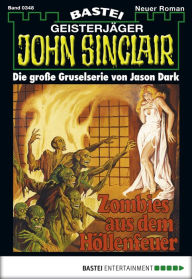 Title: John Sinclair 348: Zombies aus dem Höllenfeuer (2. Teil), Author: Jason Dark