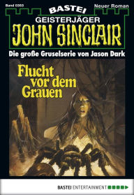 Title: John Sinclair 353: Flucht vor dem Grauen (4. Teil), Author: Jason Dark