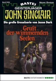 Title: John Sinclair 354: Gruft der wimmernden Seelen, Author: Jason Dark