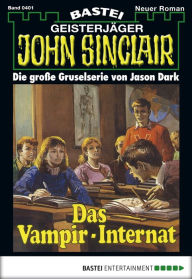 Title: John Sinclair 401: Das Vampir-Internat, Author: Jason Dark