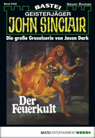 Title: John Sinclair 402: Der Feuerkult (1. Teil), Author: Jason Dark