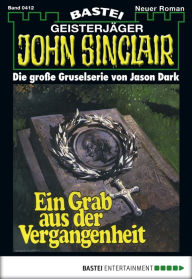 Title: John Sinclair 412: Ein Grab aus der Vergangeheit (2. Teil), Author: Jason Dark