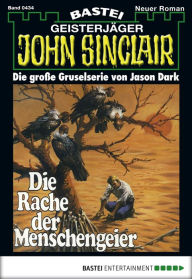 Title: John Sinclair 434: Die Rache der Menschengeier, Author: Jason Dark