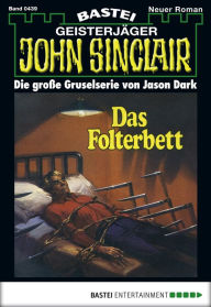 Title: John Sinclair 439: Das Folterbett, Author: Jason Dark