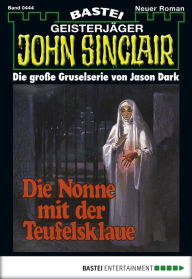 Title: John Sinclair 444: Die Nonne mit der Teufelsklaue, Author: Jason Dark