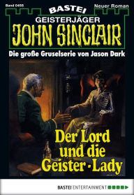 Title: John Sinclair 455: Der Lord und die Geister-Lady, Author: Jason Dark