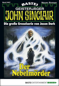 Title: John Sinclair 467: Der Nebelmörder, Author: Jason Dark