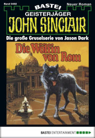 Title: John Sinclair 492: Die Wölfin von Rom, Author: Jason Dark