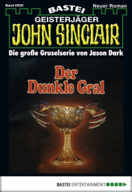 Title: John Sinclair - Folge 0500: Der Dunkle Gral (2. Teil), Author: Jason Dark