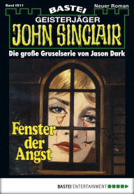 Title: John Sinclair 511: Fenster der Angst, Author: Jason Dark