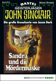 Title: John Sinclair 513: Sandra und die Mördermaske, Author: Jason Dark