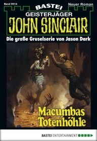 Title: John Sinclair - Folge 0514: Macumbas Totenhöhle, Author: Jason Dark