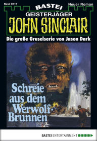 Title: John Sinclair 515: Schreie aus dem Werwolf-Brunnen, Author: Jason Dark