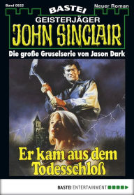 Title: John Sinclair 522: Er kam aus dem Todesschloß, Author: Jason Dark