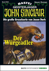 Title: John Sinclair 529: Der Würgeadler, Author: Jason Dark