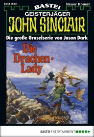 Title: John Sinclair 533: Die Drachen-Lady, Author: Jason Dark