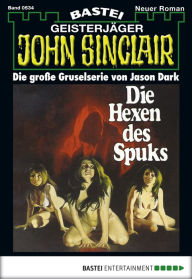 Title: John Sinclair 534: Die Hexen des Spuks, Author: Jason Dark