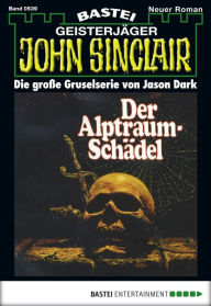 Title: John Sinclair 539: Der Alptraum-Schädel, Author: Jason Dark