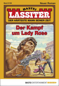 Title: Lassiter - Folge 2129: Der Kampf um Lady Rose, Author: Jack Slade