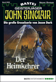 Title: John Sinclair 550: Der Heimkehrer, Author: Jason Dark