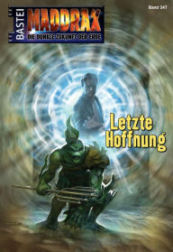 Title: Maddrax 347: Letzte Hoffnung, Author: Michelle Stern