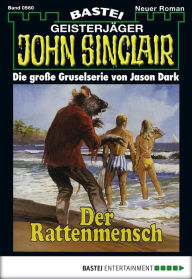 Title: John Sinclair 560: Der Rattenmensch, Author: Jason Dark