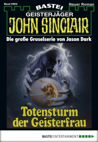 Title: John Sinclair 563: Totensturm der Geisterfrau (2. Teil), Author: Jason Dark