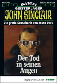 Title: John Sinclair 565: Der Tod in seinen Augen, Author: Jason Dark