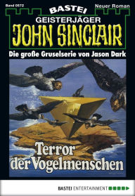 Title: John Sinclair 572: Terror der Vogelmenschen, Author: Jason Dark