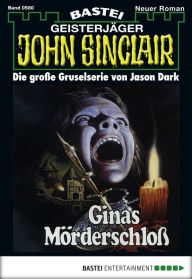 Title: John Sinclair 580: Ginas Mörderschloß (1. Teil), Author: Jason Dark