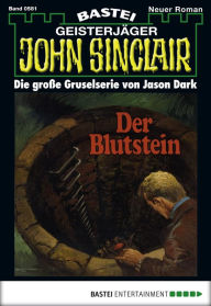 Title: John Sinclair 581: Der Blutstein (2. Teil), Author: Jason Dark