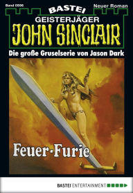 Title: John Sinclair 596: Feuer-Furie (1. Teil), Author: Jason Dark