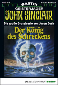 Title: John Sinclair - Folge 0616: Der König des Schreckens, Author: Jason Dark