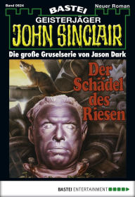 Title: John Sinclair 624: Der Schädel des Riesen, Author: Jason Dark