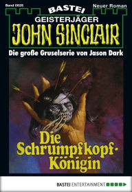 Title: John Sinclair 625: Die Schrumpfkopf-Königin, Author: Jason Dark