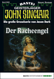 Title: John Sinclair 629: Der Racheengel (2. Teil), Author: Jason Dark