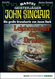 Title: John Sinclair 681: Leichenschiff der Druiden, Author: Jason Dark